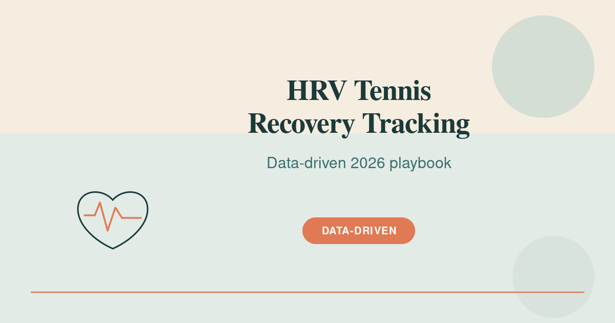 HRV Tennis Recovery Tracking Guide: The 2026 Data-Driven Playbook