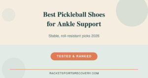 Best Pickleball Shoes for Ankle Support (2026)