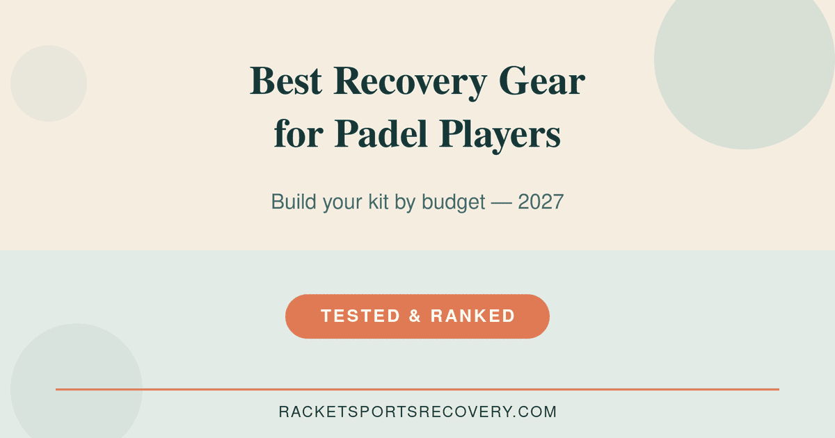 Featured image for Best Recovery Gear for Padel Players (2027): The Complete Kit — best recovery gear for padel illustrated