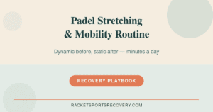The Complete Padel Stretching & Mobility Routine (2026)